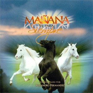 Álbum Mañana Es Para Siempre de Alejandro Fernández