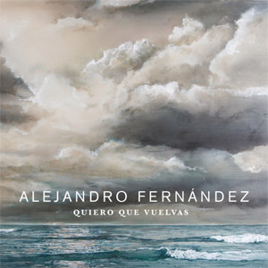 Álbum Quiero Que Vuelvas de Alejandro Fernández