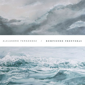 Álbum Rompiendo Fronteras de Alejandro Fernández