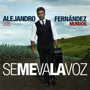 Álbum Se Me Va La Voz de Alejandro Fernández