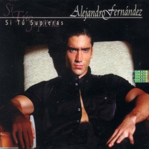 Álbum Si Tú Supieras de Alejandro Fernández