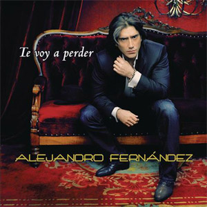 Álbum Te Voy A Perder de Alejandro Fernández