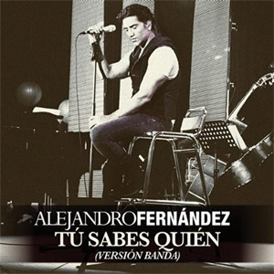 Álbum Tú Sabes Quien (Versión Banda) de Alejandro Fernández