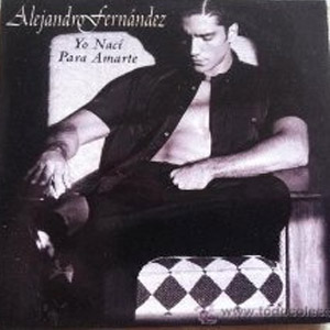 Álbum Yo Nací Para Amarte de Alejandro Fernández