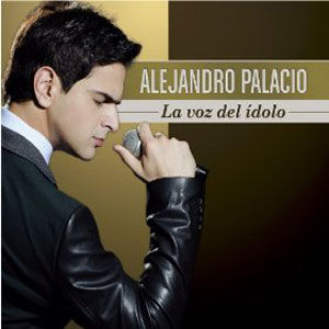 Álbum La Voz del Ídolo de Alejandro Palacio