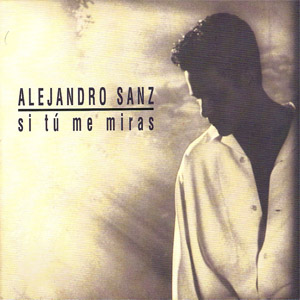 Álbum Si Tú Me Miras (2006) de Alejandro Sanz