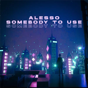 Álbum Somebody To Use de Alesso