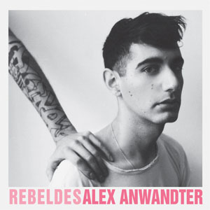 Álbum Rebeldes de Alex Anwandter