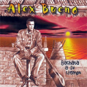 Álbum Bachata A Su Tiempo de Alex Bueno