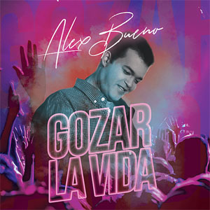 Álbum Gozar La Vida de Alex Bueno