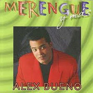 Álbum Merengue y Más de Alex Bueno