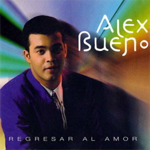 Álbum Regresar Al Amor de Alex Bueno