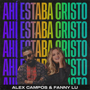 Álbum Ahí Estaba Cristo de Alex Campos