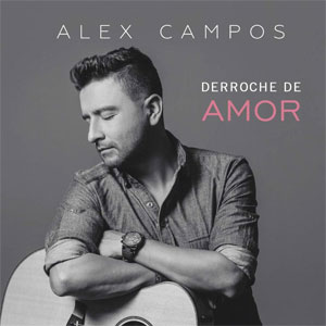 Álbum Derroche de Amor de Alex Campos