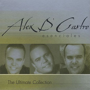 Álbum Esenciales: The Ultimate Collection de Alex D'castro