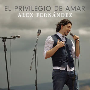 Álbum El Privilegio de Amar de Alex Fernández