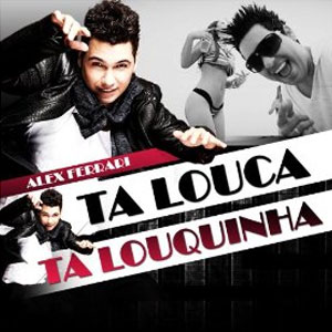 Álbum Ta Louca Ta Louquinha de Alex Ferrari
