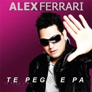 Álbum Te Pego E Pa de Alex Ferrari