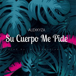 Álbum Su Cuerpo Me Pide de Alex Kyza