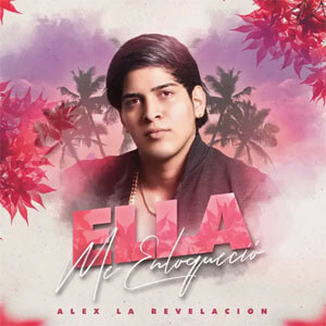 Álbum Ella Me Enloqueció de Alex La Revelación