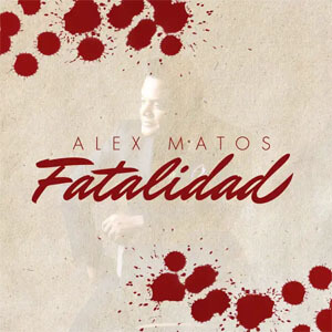 Álbum Fatalidad de Alex Matos