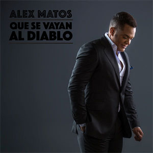 Álbum Que Se Vayan Al Diablo de Alex Matos