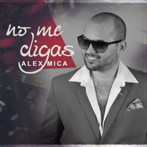 Álbum No Me Digas de Alex Mica