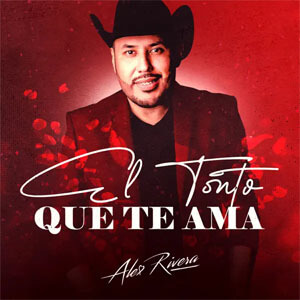 Álbum El Tonto Que Te Ama de Alex Rivera