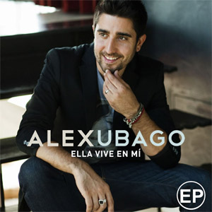 Álbum Ella Vive En Mi (Ep) de Álex Ubago