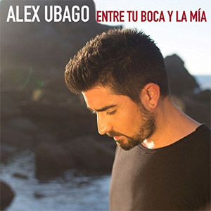 Álbum Entre tu boca y la mía de Álex Ubago