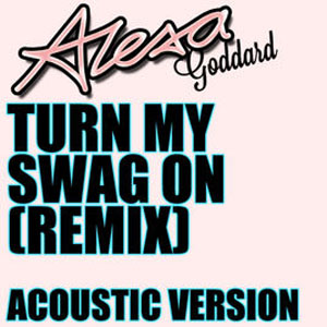 Álbum Rurn My Swag On (Remix) - (Acoustic Version) de Alexa Goddard