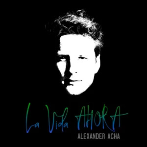Álbum La Vida Ahora de Alexander Acha