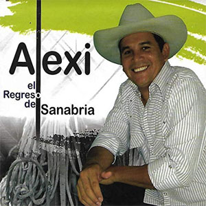 Álbum El Regreso de Sanabria de Alexi Sanabria - El Coplero Ariporeño