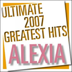 Álbum Ultimate 2007 Greatest Hits de Alexia
