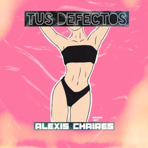 Álbum Tus Defectos de Alexis Chaires