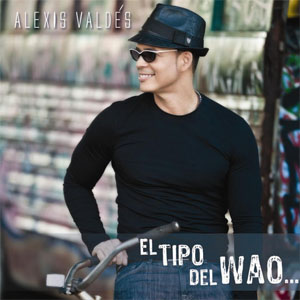 Álbum El Tipo Del Wao de Alexis Valdés