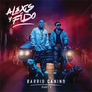 Álbum Barrio Canino (Part 1) de Alexis y Fido