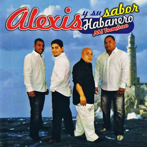 Álbum Mi Tumbao de Alexis y Su Sabor Habanero