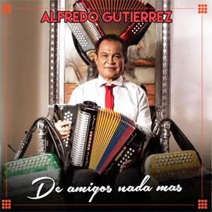 Álbum De Amigos Nada Más de Alfredo Gutiérrez