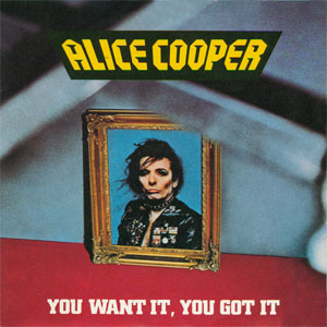 Álbum You Want It, You Got It de Alice Cooper