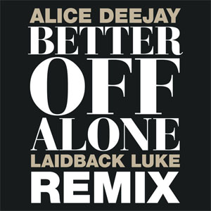 Álbum Better Off Alone (Laidback Luke Remix)  de Alice DJ