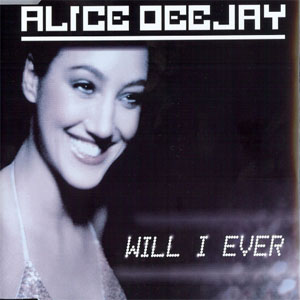 Álbum Will I Ever  de Alice DJ