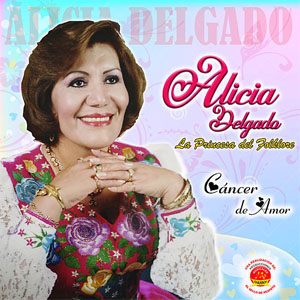 Álbum Cáncer De Amor (La Princesa Del Folklore Peruano) de Alicia Delgado