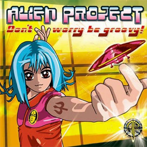 Álbum Don't Worry Be Groovy! de Alien Project