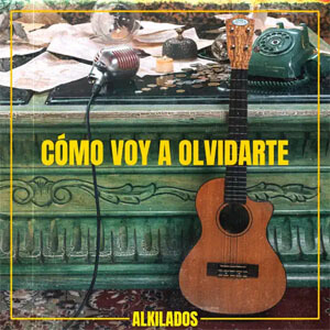 Álbum Cómo Voy a Olvidarte de Alkilados