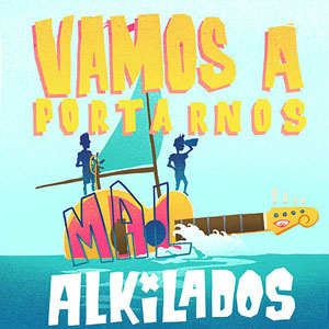 Álbum Vamos A Portarnos Mal de Alkilados