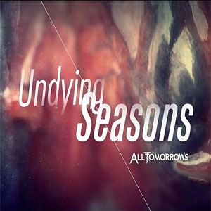 Álbum Undying Seasons de All Tomorrows