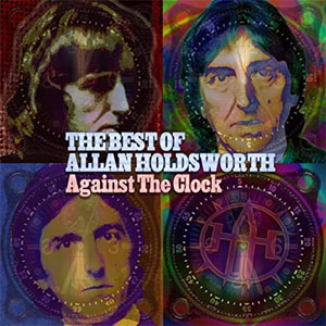 Álbum Against The Clock: The Best Of Allan Holdsworth de Allan Holdsworth