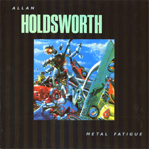 Álbum Metal Fatigue de Allan Holdsworth