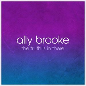 Álbum The Truth Is In There de Ally Brooke